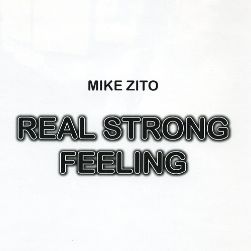 Mike feels. Mike Zito real strong feeling 2009. Mike Zito discography. Strong feelings. Mike Zito today 2008.