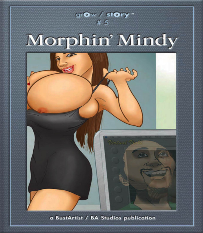 BustArtist - grOw / stOry #5: Morphin' Mindy Porn Comic
