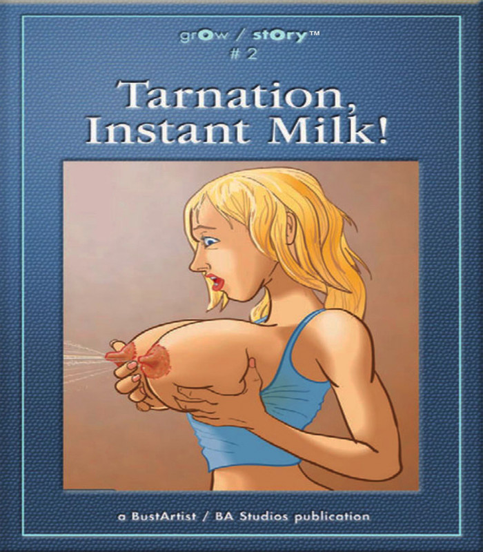 BustArtist - grOw / stOry #2: Tarnation, Instant Milk! Porn Comic