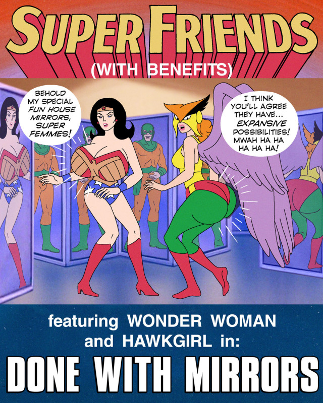 Super Friends with Benefits - Done with Mirrors - Update Porn Comics