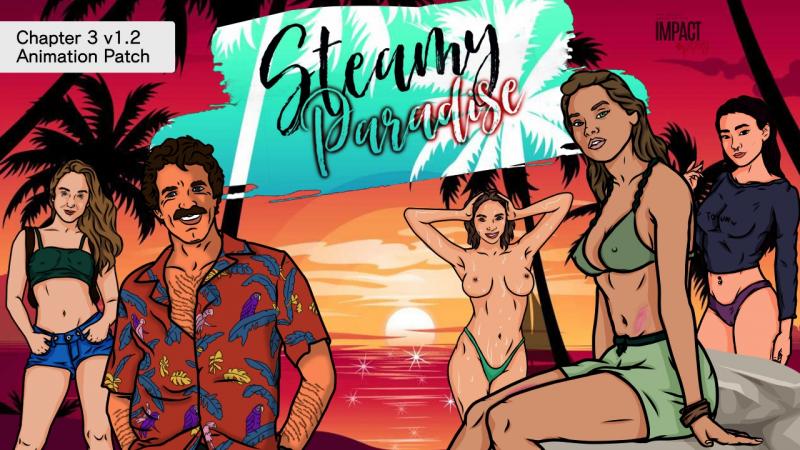 Steamy Paradise - Chapter 8 - Version 1.0 by ImpactXPlay Win/Mac/Android Porn Game