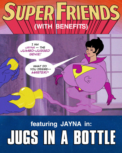 Super Friends with Benefits: Jugs in a Bottle (ongoing) Porn Comic