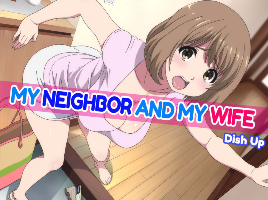 My Neighbor and My Wife by Dish Up Hentai Comics